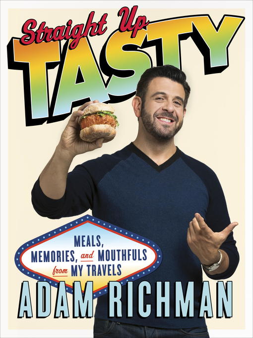 Title details for Straight Up Tasty by Adam Richman - Available